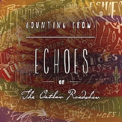 Counting Crows Echoes of the Outlaw Roadshow