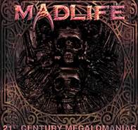 Madlife’s 21st Century Megalomaniac